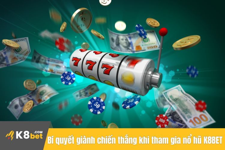 Bí quyết giành chiến thắng khi tham gia nổ hũ K8BET