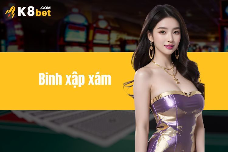 Binh Xập Xám - Hướng Dẫn Cách Chơi Và Bí Quyết Chiến Thắng