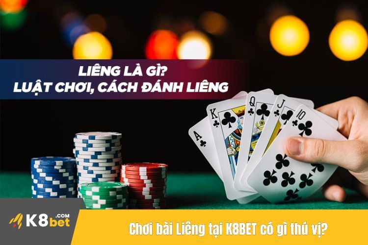 Chơi bài Liêng tại K8BET có gì thú vị?