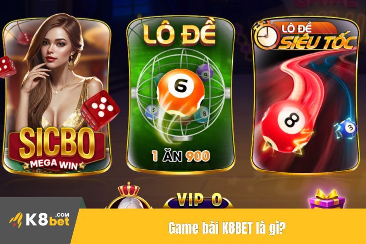 Game bài K8BET là gì?