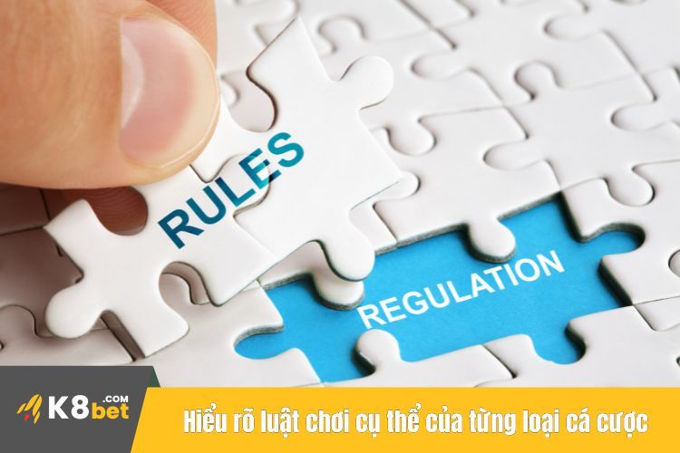 Hiểu rõ luật chơi cụ thể của từng loại cá cược