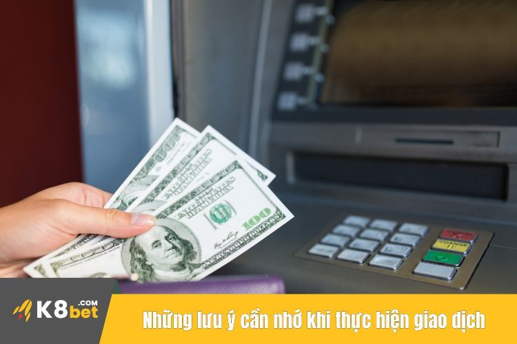 Những lưu ý cần nhớ khi thực hiện giao dịch rút tiền tại nhà cái