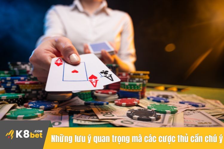 Những lưu ý quan trọng mà các cược thủ cần chú ý