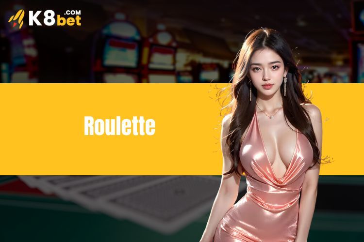 Roulette K8BET - Trải nghiệm tuyệt vời trên vòng bánh xe