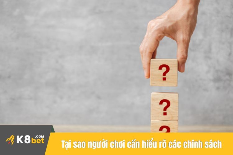 Tại sao người chơi cần hiểu rõ các chính sách bảo mật K8BET