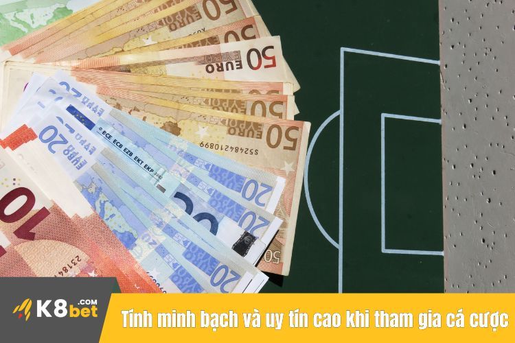 Tính minh bạch và uy tín cao khi tham gia cá cược